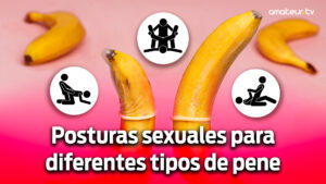 Posturas Sexuales Para Diferentes Tipos De Pene