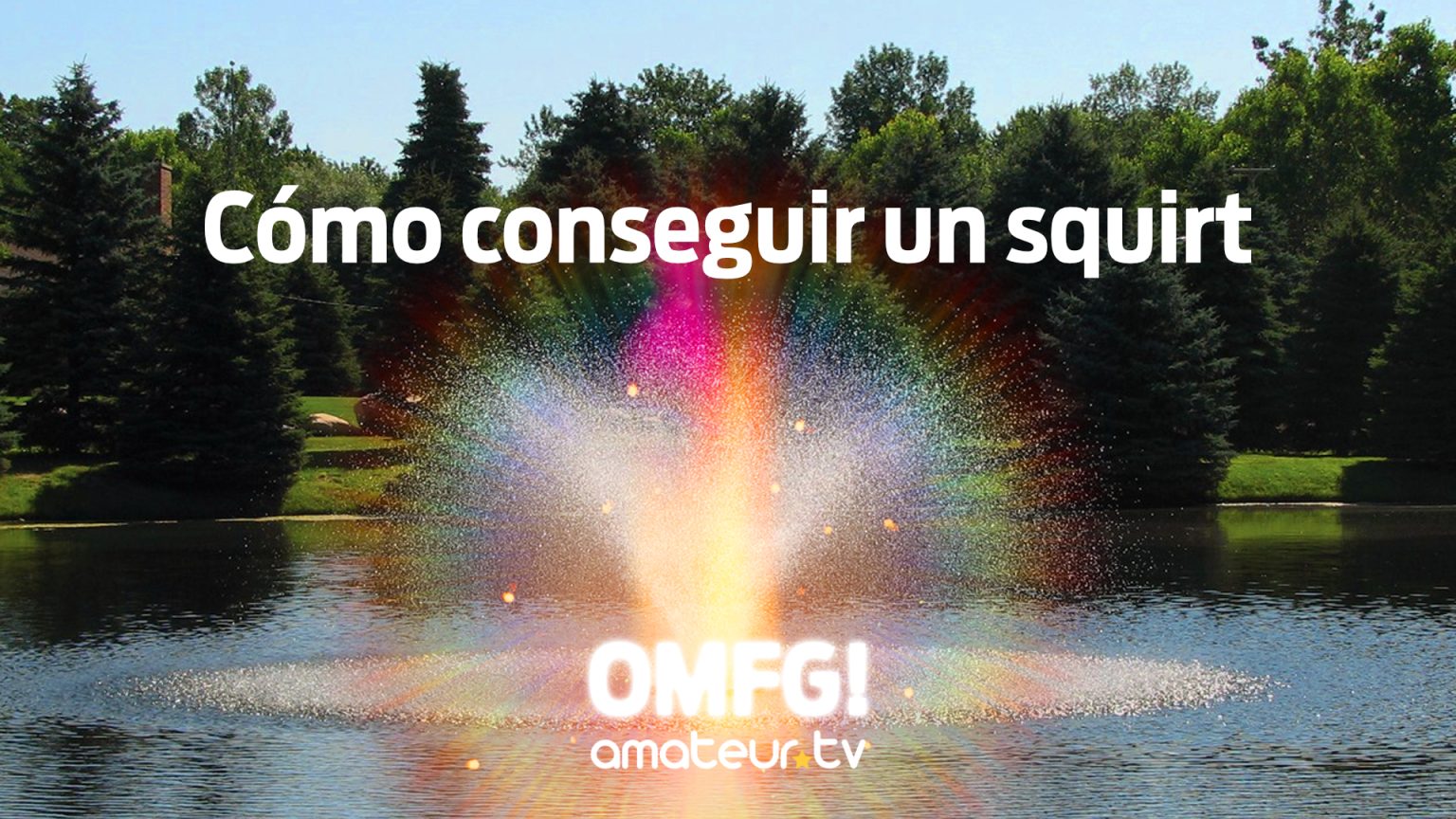 Cómo Hacer Un Squirt Archivos Blog De Amateur Tv